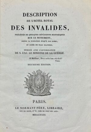 RIVEAU. Description de l'hôtel royal des Invalides, précédée de réflexions historiques sur ce monument, depuis la fondation jusqu'à nos jours, et orné de trois gravures. Publiée avec l'autorisation de S. Exc. le Ministre de la Guerre.