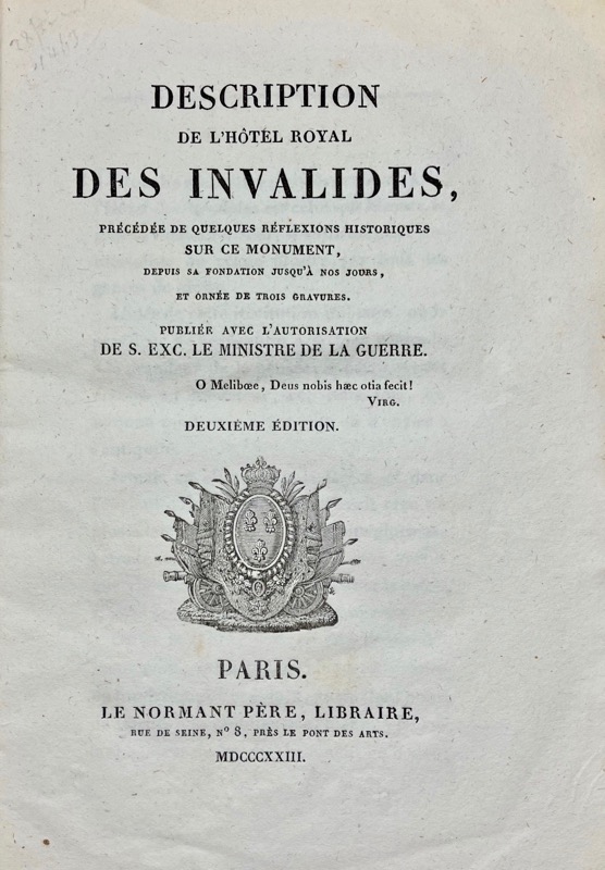 RIVEAU. Description de l'hôtel royal des Invalides, précédée de réflexions historiques sur ce monument, depuis la fondation jusqu'à nos jours, et orné de trois gravures. Publiée avec l'autorisation de S. Exc. le Ministre de la Guerre.