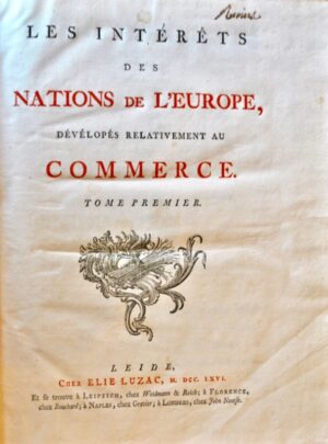 ACCARIAS DE SERIONNE (Jacques). Les Intérêts des Nations de l'Europe, dévelopés relativement au Commerce.
