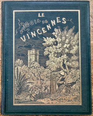 LA BEDOLLIERE (Emile de) & ROUSSET (Ildefonse). Le Bois de Vincennes décrit et photographié.