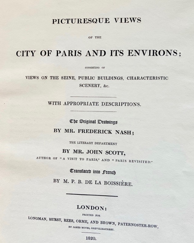 NASH (Frederick, John Scott) & SCOTT (John). Picturesque Views of the City of Paris and its Environs ; consisting of Views of the Seine, Public Buildings, Characteristic Scenery, etc. With appropriate descriptions. Translated into French by M.P.B. de la Boissière. – Image 2