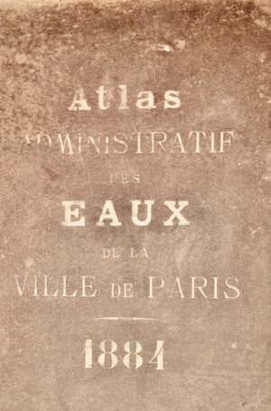 Atlas administratif des eaux de la Ville de Paris. - Bonnefoi Livres Anciens