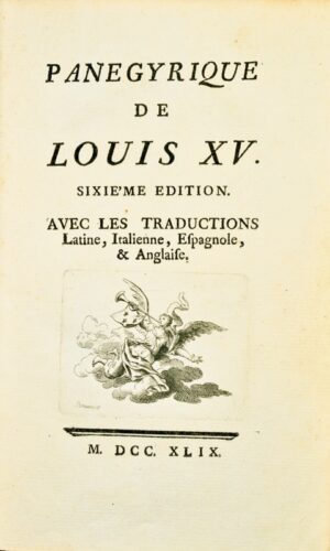 [VOLTAIRE (François-Marie Arouet de)]. Panégyrique de Louis XV. Sixième édition. Avec les traductions Latine, Italienne, Espagnole & Anglaise.