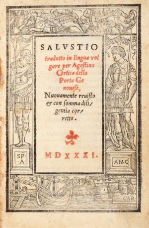 SALLUSTE. Salustio tradotto in lingua volgare per Agostino Ortica della Porta genovese. Nuovamente revisto & con somma diligentia corretto.