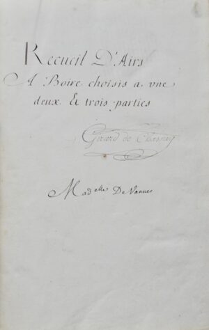 [Manuscrit musical]. Recueil d'Airs A Boire choisis à une, deux et trois parties.