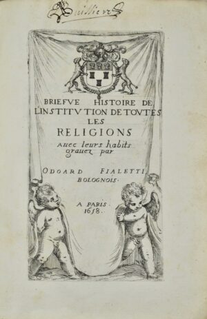 FIALETTI (Odoard) & TRICHET DU FRESNE (Raphaël). Briefve Histoire de l'institution des Ordres Religieux. Avec les figures de leurs Habits, gravées sur le cuivre par Odoart Fialetti, Bolognois.