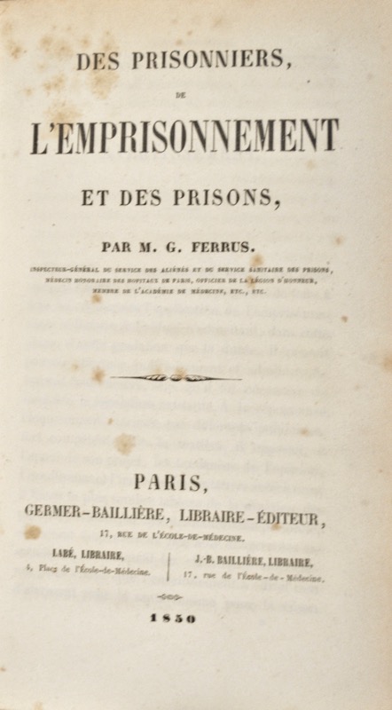 FERRUS (Guillaume Marie André). Des Prisonniers, de l'Emprisonnement et des Prisons.
