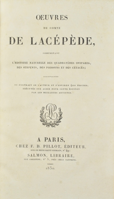 LACÉPÈDE (Etienne de). Oeuvres du comte de Lacépède, comprenant l'histoire naturelle des quadrupèdes ovipares, des serpents, des poissons et des cétacés ; accompagnées du portrait de l'auteur et d'environ 400 figures, exécutés pour cette édition par les meilleurs artistes.