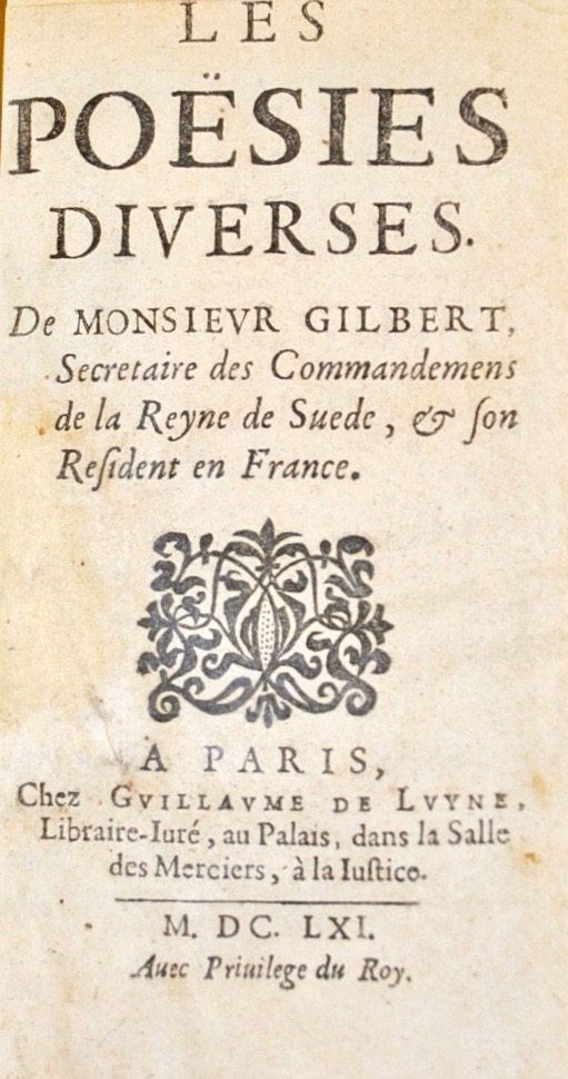 GILBERT (Gabriel). Les Poësies diverses de Monsieur Gilbert, Secrétaire des Commandemens de la Reyne de Suede, & son Resident en France. – Image 2