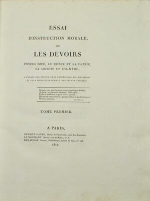 L'ESPINASSE DE LANGEAC (Egide Louis Edme de). Essai d'instruction morale, ou les devoirs envers Dieu, le Prince et la Patrie, la Société et soi-même ; à l'égard des jeunes gens élevés dans une monarchie, et plus particulièrement des jeunes Français.