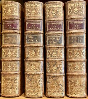 HURTAUT (Pierre-Thomas-Nicolas) & MAGNY (L. de). Dictionnaire historique des la Ville de Paris et de ses Environs, dand lequel on trouve la Description de tous les Monumens & Curiosités; l'Établissement des Maisons Religieuses, des Communautés d'Artistes & d'Artisans, &c, &c..