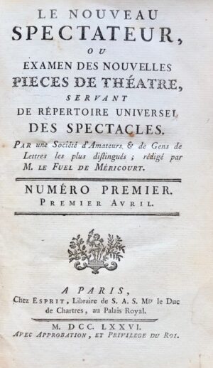 [GRIMOD DE LA REYNIERE (Alexandre Baltazar Laurent)]. [Journal des Théâtres].  - Le Nouveau Spectateur, ou Examen des nouvelles pièces de Théâtre, servant de Répertoire universel des spectacles. Bimensuel de 14 livraisons du 1er Juin 1776 au 15 Octobre 1776. - Journal Des Théâtres ou le Nouveau Spectateur, Servant de Répertoire universel des Spectacles. Bimensuel de 30 livraisons et 1 prospectus du 1er avril 1777 au 15 juin 1778. - Le Censeur Dramatique ou Journal des principaux Théâtres de Paris et des Départemens, par une Société de Gens-de-lettres. Bimensuel de 31 livraisons et 1 prospectus du 27 août 1797 au 28 juin 1798.