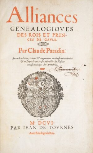 PARADIN (Claude). Alliances Généalogiques des Rois et Princes de Gaule. Par Claude Paradin. Seconde édition reveuë et augmentée en plusieurs endroits & en laquelle ont esté adjoustés les blasons ou escartelages des armoiries.