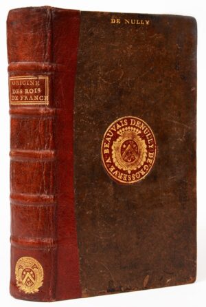 ÉPERNON (Jean Baptiste-Gaston de Goth, duc d') & PRADE (Jean Le Royer). Histoire de la véritable origine de la troisième race des Rois de France composée par Monsieur le duc d'Espernon, et publiée par M. de Prade.