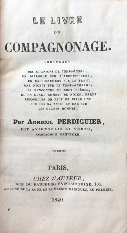 PERDIGUIER (Agricol, dit Avignonnais la Vertu). Le Livre du compagnonnage.