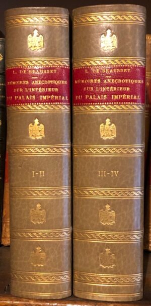 BAUSSET (Louis-François-Joseph, baron de). Mémoires anecdotiques sur l'intérieur du Palais de Napoléon, et sur quelques événements de l'Empire, depuis 1805 jusqu'au 1er Mai 1814 pour servir à l'histoire de Napoléon.