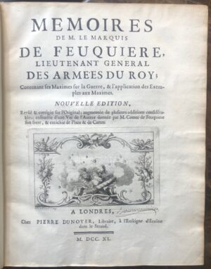 FEUQUIÈRES (Antoine Manassés de Pas, marquis de). Memoires de M. le Marquis de Feuquière, Lieutenant genral des Armées du Roy ; contenant ses Maximes sur la Guerre, & l'Application des Exemples aux Maximes. Nouvelle Edition, Revûë & corrigée sur l'Original ; augmentée de plusieurs additions considérables ; ensemble d'une Vie de l'Auteur donnée par M. Comte de Feuquière son frère, & enrichie de Plans & de Cartes.