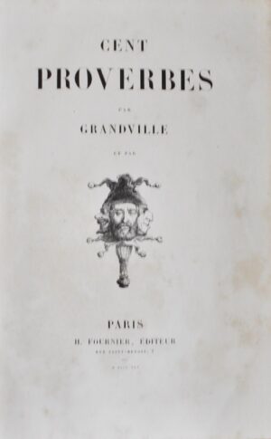 GRANDVILLE (Jean-Ignace-Isidore Gérard, dit J.J.). Cent proverbes.