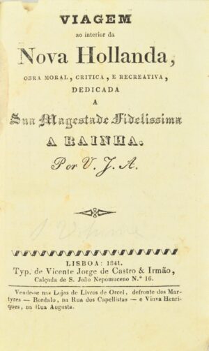 AGUIAR (Vasco José de). Viagem ao interior da Nova Hollanda, obra moral, critica e recreativa, dedicada A Sua Magestade Fidelissima A Rainha.