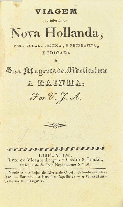 AGUIAR (Vasco José de). Viagem ao interior da Nova Hollanda, obra moral, critica e recreativa, dedicada A Sua Magestade Fidelissima A Rainha.