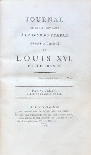 CLÉRY (Jean-Baptiste-Antoine Hanet). Journal de ce qui s'est passé à la Tour du Temple pendant la captivité de Louis XVI, roi de France. Par M. Cléry, valet de chambre du Roi.
