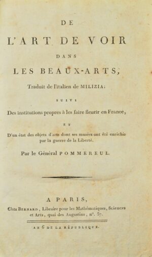 MILIZIA (Francesco). De l'Art de voir dans les beaux-arts ; Traduit de l'italien de Milizia ; suivi, Des institutions propres à les faire fleurir en France, et d'un état des objets d'arts dont ses musées ont été enrichis par la guerre de la Liberté.