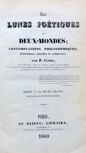 CUISIN (J.P.R.). Les Lunes poétiques des Deux-Mondes : contemplations philosophiques, historiques, morales et religieuses.