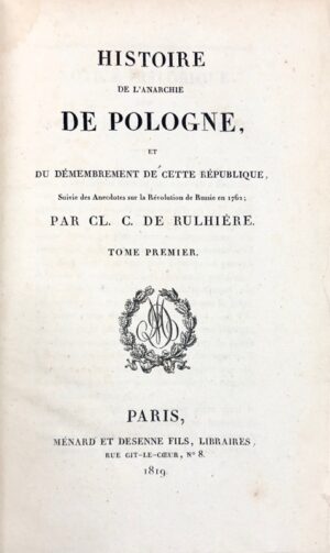 RULHIERE (Claude-Carloman de). Histoire de l'anarchie de Pologne, et du démembrement de cette République, Suivie des anecdotes sur la Révolutions de Russie, En 1862, Par le même auteur.