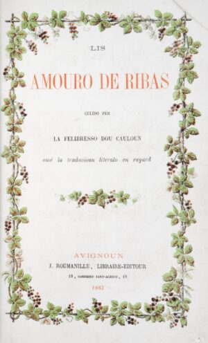 ARBAUD (Marie d’). Lis Amouro de Ribas culido per la felibresso dou cauloun. Les Mures des Rives cueillies par la Felibresse du Caulon.