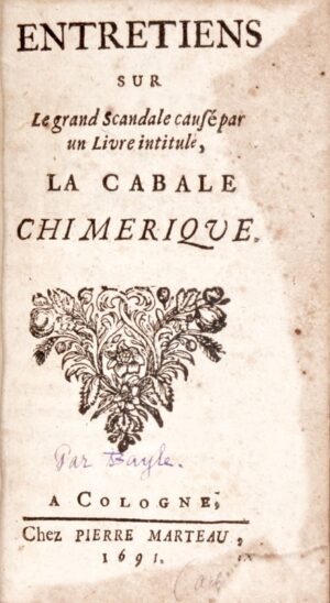 BAYLE (Pierre). Entretiens sur Le grand Scandale causé par un Livre intitulé, La Cabale Chimérique.