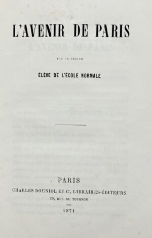 L'Avenir de Paris, par un ancien élève de l'Ecole normale.