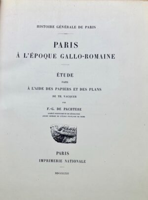 PACHTÈRE (Félix-Georges de) & VACQUER (Théodore). Paris à l'époque gallo-romaine.