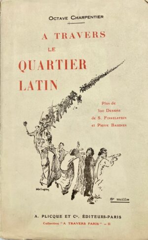 CHARPENTIER (Octave). A travers le Quartier Latin.