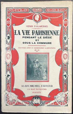 ALMÉRAS (Henri d'). La Vie parisienne pendant le Siège et sous la Commune.