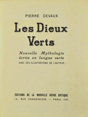 DEVAUX (Pierre). Les Dieux verts. Nouvelle mythologie écrite en langue verte avec des illustrations de l'auteur.