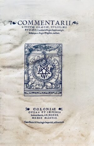 BUDÉ (Guillaume). Commentarii Linguae Graecae, Gulielmo Budaeo, Consiliario Regio libellorum in Regia Magistro auctore.