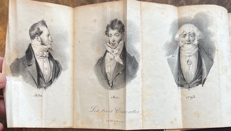 SAINT-HILAIRE (Émile Marco de). L'Art de mettre sa cravate de mille et une manière enseigné par principes, précédé de l'histoire de la cravate, depuis son origine jusqu'à ce jour ; de considérations sur l'usage des cols, de la cravate noire et des foulards ; et suivi d'une liste par ordre alphabétique des marchans de cravates, de foulards, de cols, etc. Par le Bon Emile de l'Empésé, membre de la plupart des Sociétés les plus à la mode de la capitale. Orné de figures explicatives du texte, et de portraits représentant trois époques de la cravate. – Image 3