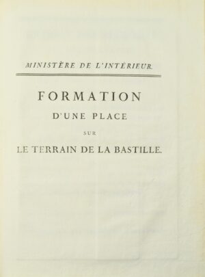 [Place de la Bastille]. Ministère de l'intérieur. Formation d'une place sur le terrain de la Bastille.