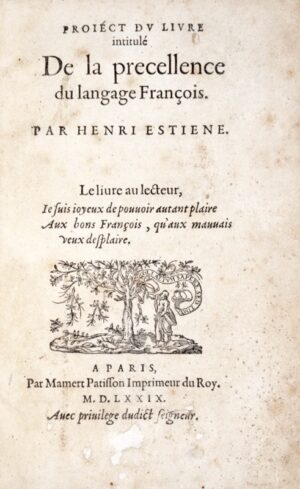 ESTIENNE (Henri). Project du livre intitulé De la Precellence du langage François.