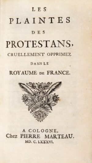 CLAUDE (Jean). Les Plaintes des Protestans, cruellement opprimez dans le Royaume de France.