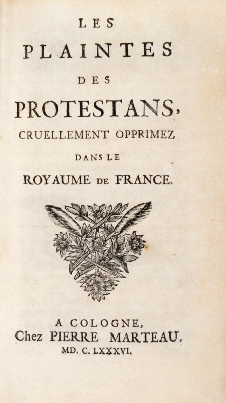 CLAUDE (Jean). Les Plaintes des Protestans, cruellement opprimez dans le Royaume de France.