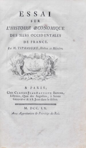 TIPHAIGNE DE LA ROCHE (Guillaume François). Essai sur l’histoire oeconomique des mers occidentales de France.