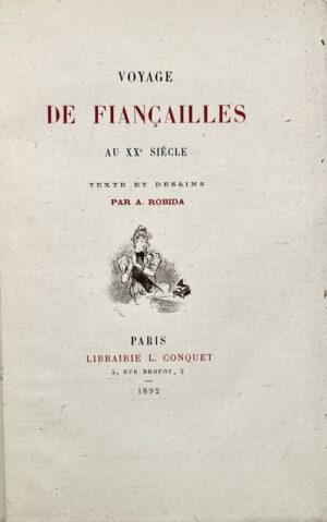 ROBIDA (Albert). Voyage de fiançailles au XXe siècle. Texte et dessins par A. Robida.