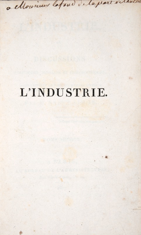 SAINT-SIMON (Claude Henri de Rouvroy, comte de). L’Industrie, ou Discussions politiques, morales et philosophiques. Dans l’intérêt de tous les hommes livrés à des travaux utiles et indépendans.