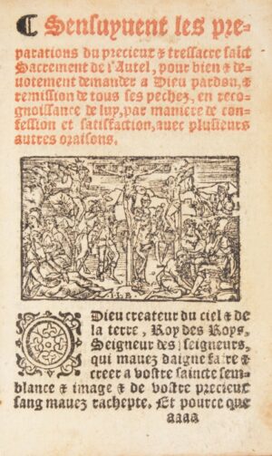 [Livres de dévotion]. Sensuyvent les preparations du precieux et tres sacre Saint Saccrement de l Autel pour bien devotement demander à Dieu pardon et rémission de tous les pechez, en recognoissance de luy, par manière de confession et satisfaction, avec plusieurs autres oraisons.