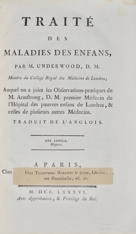 UNDERWOOD (Michael). Traité des maladies des Enfans auquel on a joint les Observations-pratiques de M. Armstrong, D. M. premier médecin de l'hôpital des pauvres enfans de Londres, & celles de plusieurs autres médecins. Traduit de l'anglois.
