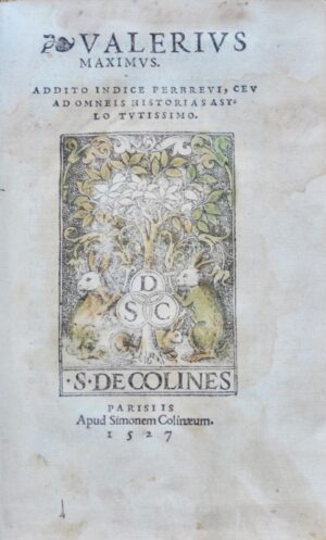 VALÈRE MAXIME. [Facta et dicta memorabilia]. Addito indice perbrevi, ceu ad omneis historias asylo tutissimo.