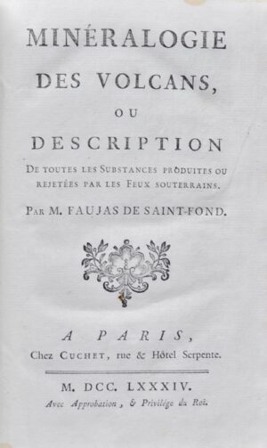 FAUJAS DE SAINT-FOND (Barthélemy). Minéralogie des Volcans, ou Description de toutes les Substances produites ou rejetées par les Feux souterrains.