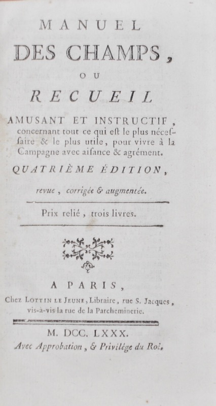 CHANVALON (abbé de). Manuel des Champs, ou recueil amusant et instructif, concernant tout ce qui est le plus nécessaire & le plus utile, pour vivre à campagne avec aisance & agrément.