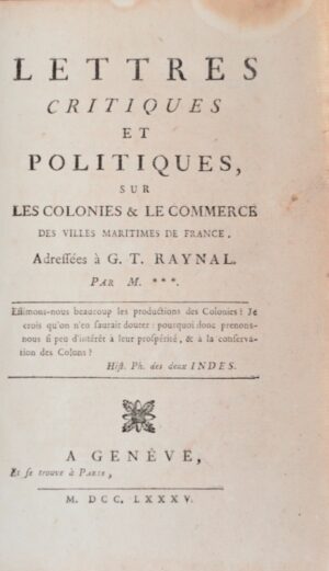 DUBUISSON (Pierre-Ulric) & DUBUCQ (Jean-Baptiste). Lettres critiques et politiques, sur les Colonies et le Commerce des villes maritimes de France, adressées à G. T. Raynal.